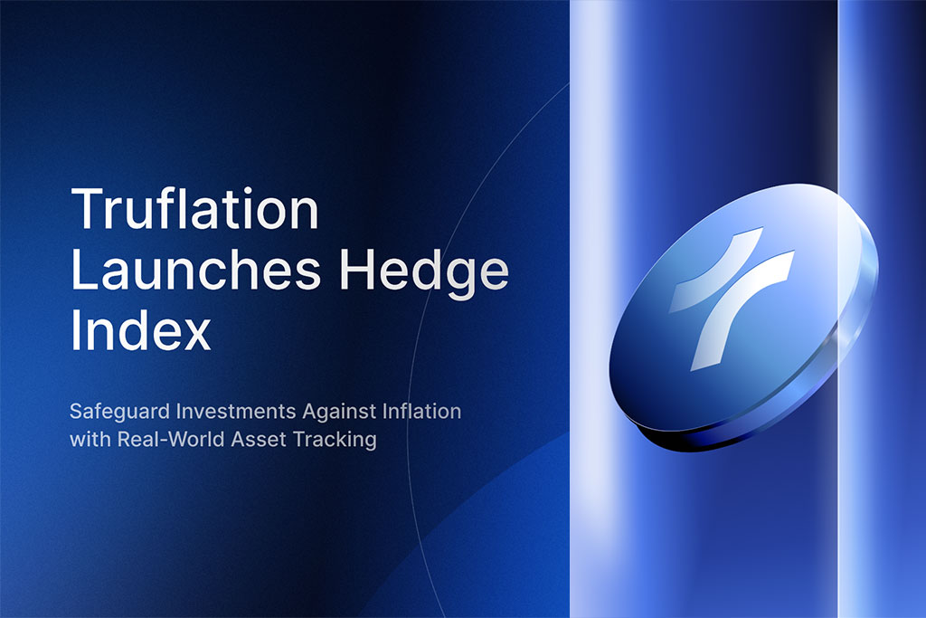 Truflation Unveils Hedge Index to Protect Investments against Inflation with Real-World Asset Tracking